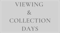 VIEWING & COLLECTION DAYS